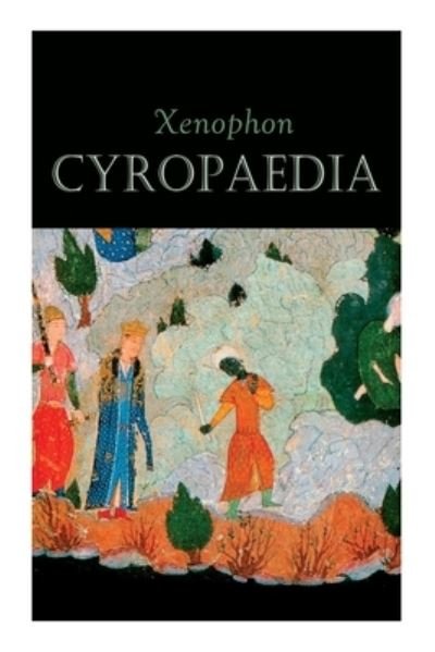 Cyropaedia - Xenophon - Kirjat - E-Artnow - 9788027306893 - maanantai 14. joulukuuta 2020