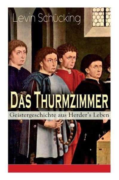 Cover for Levin Schücking · Das Thurmzimmer - Geistergeschichte aus Herder's Leben (Paperback Book) (2018)