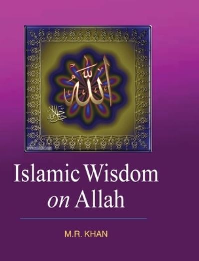 Cover for M. R. Khan · Islamic Wisdom on Allah (Hardcover Book) (2016)