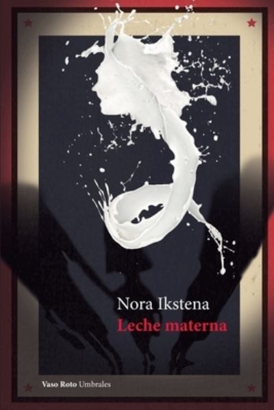 Cover for Nora Ikstena · Leche materna (Paperback Book) (2021)