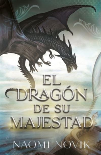 Cover for Naomi Novik · El dragón de Su Majestad (Paperback Book) (2022)