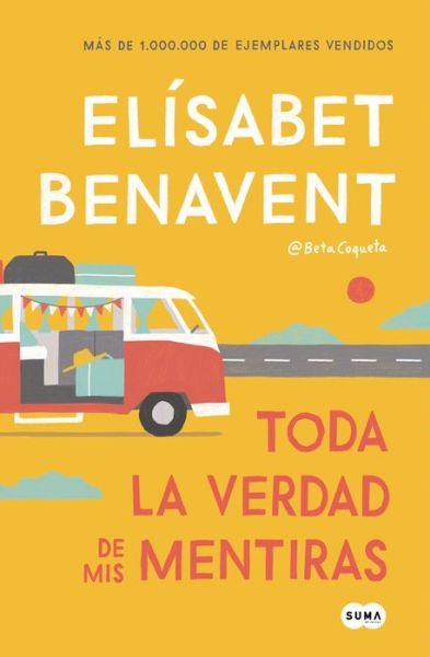 Cover for Elisabet Benavent · Toda la verdad de mis mentiras / The Whole Truth about My Lies (Paperback Book) (2019)