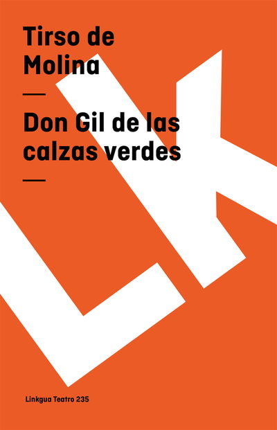 Don Gil De Las Calzas Verdes (Teatro) (Spanish Edition) - Tirso De Molina - Books - Linkgua - 9788498164893 - 2014