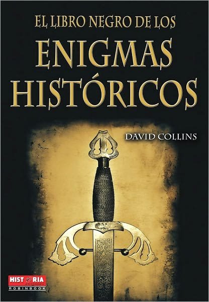 Cover for David Collins · El Libro Negro De Los Enigmas Historicos (Historia Enigmas) (Spanish Edition) (Paperback Bog) [Spanish edition] (2011)