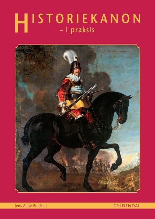 Cover for Jens Aage Poulsen · Historiekanon i praksis (Book) [1.º edición] (2011)