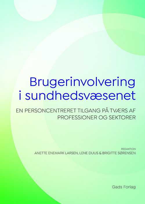 Lene Duus og Brigitte Sørensen Red. Anette Enemark Larsen · Brugerinvolvering i sundhedsvæsenet (Sewn Spine Book) [1. wydanie] (2023)