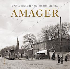 Gamle billeder og historier fra Amager - Jesper Asmussen - Bøger - Turbine - 9788740656893 - 1. oktober 2021