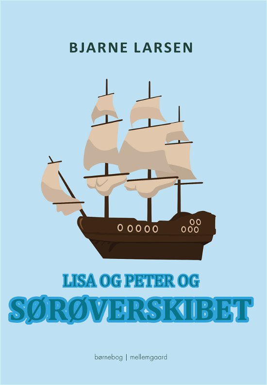 Cover for Bjarne Larsen · Lisa og Peter og sørøverskibet (Sewn Spine Book) [1.º edición] (2021)