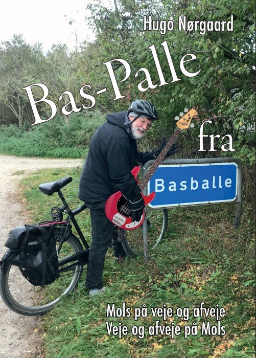 Bas-Palle fra Basballe - Hugo Nørgaard - Livres - Historia - 9788793663893 - 3 décembre 2018