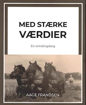 Cover for Aage Frandsen · Med Stærke Værdier (Poketbok) [1:a utgåva] (2022)