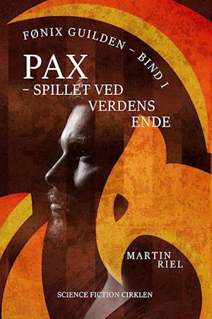 Fønix-guilden: Pax - Spillet ved verdens ende - Martin Riel - Books - Science Fiction CIrklen - 9788794145893 - November 4, 2022