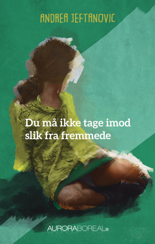 Cover for Andrea Jeftanovic · Noveller: Du må ikke tage imod slik fra fremmede (Sewn Spine Book) [1st edition] (2018)