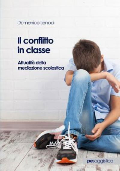 Cover for Domenico Lenoci · Il conflitto in classe. Attualita della mediazione scolastica (Paperback Book) (2018)