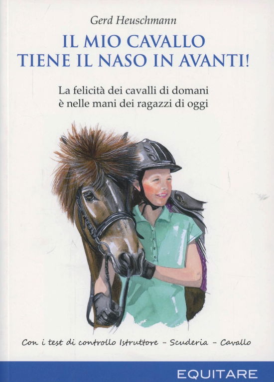 Cover for Gerd Heuschmann · Il Mio Cavallo Tiene Il Naso In Avanti! La Felicita Dei Cavalli Di Domani E Nelle Mani Dei Ragazzi Di Oggi (Buch)