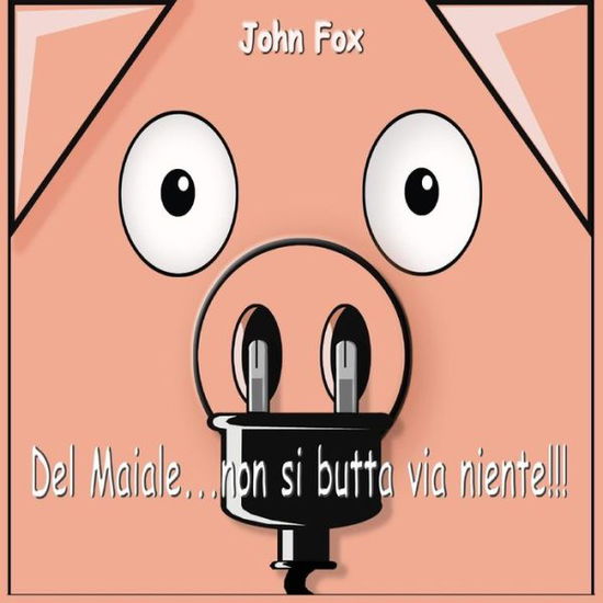 Cover for Giancarlo Foschi · Del Maiale Non Si Butta Via Niente (Paperback Book) (2015)