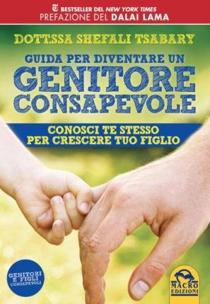 Cover for Shefali Tsabary · Guida Per Diventare Un Genitore Consapevole. Conosci Te Stesso Per Crescere Tuo Figlio (Book)