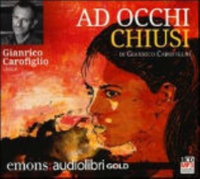 Cover for Gianrico Carofiglio · Ad Occhi Chiusi Letto Da Gianrico Carofiglio. Audiolibro. CD Audio Formato MP3. Ediz. Integrale (MERCH) (2013)