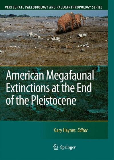Cover for Gary Haynes · American Megafaunal Extinctions at the End of the Pleistocene - Vertebrate Paleobiology and Paleoanthropology (Paperback Book) [Softcover reprint of hardcover 1st ed. 2009 edition] (2010)