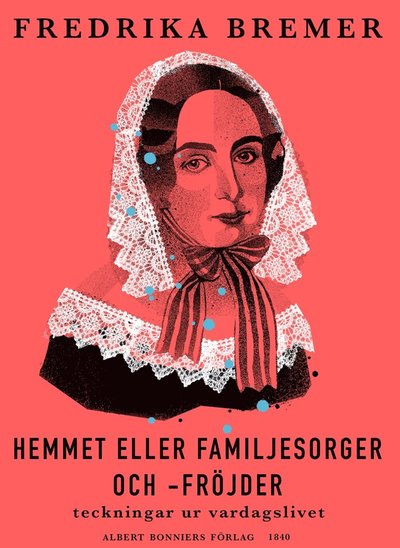 Cover for Fredrika Bremer · Hemmet eller Familjesorger och -fröjder : teckningar ut vardagslivet (ePUB) (2014)