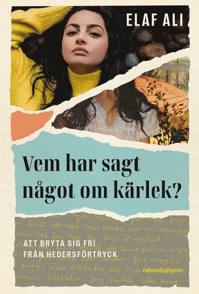 Cover for Elaf Ali · Vem har sagt något om kärlek? : att bryta sig fri från hedersförtryck (Book) (2021)