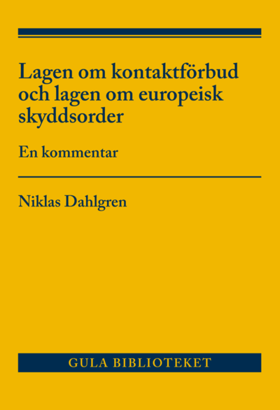 Lagen om kontaktförbud och lagen om europeisk skyddsorder : en kommentar - Niklas Dahlgren - Bücher - Wolters Kluwer - 9789139019893 - 10. Januar 2017