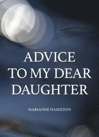 Cover for Marianne Hamilton · Advice to my dear daughter (Bog) (2019)
