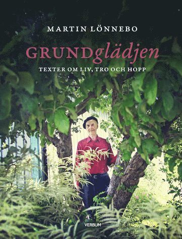 Cover for Martin Lönnebo · Grundglädjen : texter om liv, tro och hopp (Hardcover Book) [Ned edition] (2017)