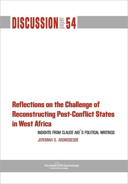 Cover for Jeremiah Arowosegbe · Reflections on the Challenge of Reconstructing Post-conflict States in West Africa (Paperback Book) (2011)