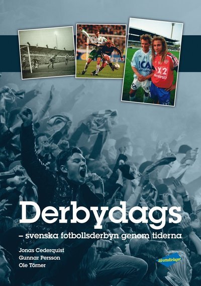 Cover for Ole Törner · Derbydags : svenska fotbollsderbyn genom tiderna (Gebundesens Buch) (2017)