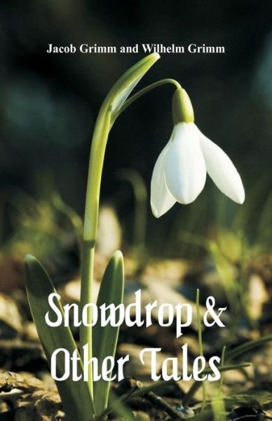 Cover for Jacob Grimm · Snowdrop &amp; Other Tales (Pocketbok) (2018)
