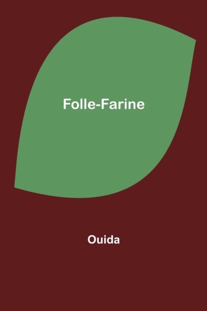 Folle-Farine - Ouida - Boeken - Alpha Edition - 9789356085893 - 11 april 2022