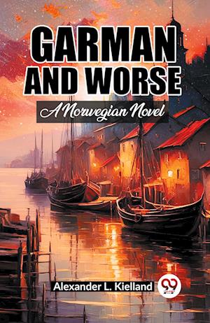 Cover for Alexander L Kielland · Garman And Worse A Norwegian Novel (Paperback Book) (2024)