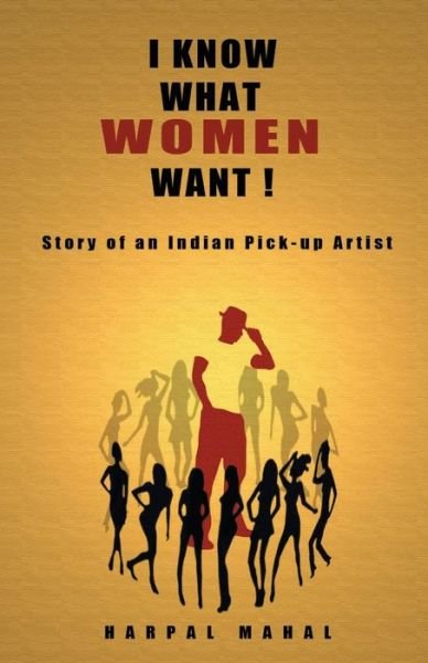 Cover for Harpal Mahal · I Know What Women Want! (Taschenbuch) (2013)