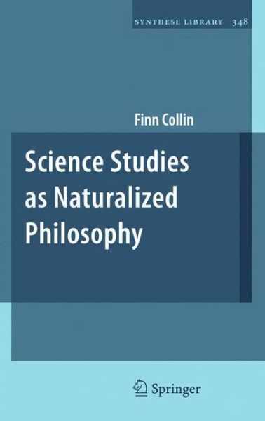 Science Studies as Naturalized Philosophy - Synthese Library - Finn Collin - Libros - Springer - 9789400733893 - 1 de diciembre de 2012