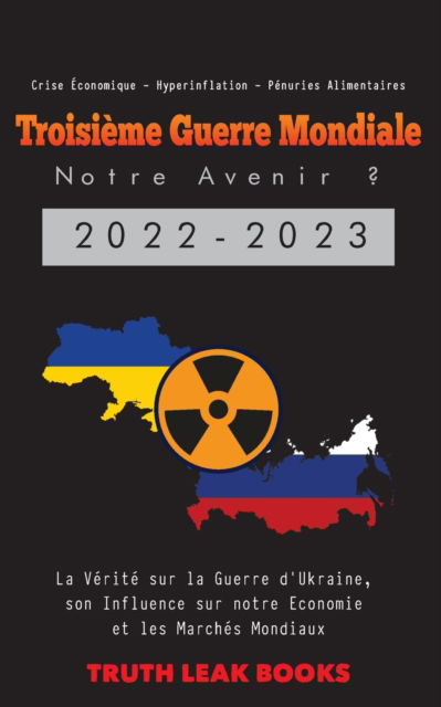 Cover for Truth Leak Books · Troisième Guerre Mondiale (Paperback Book) (2022)