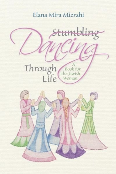 Stumbling Dancing Through Life - Elana Mira Mizrahi - Livros - Ilanot Publishing - 9789655557893 - 1 de dezembro de 2014