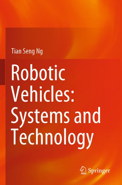 Cover for Tian Seng Ng · Robotic Vehicles: Systems and Technology (Paperback Book) [1st ed. 2021 edition] (2022)