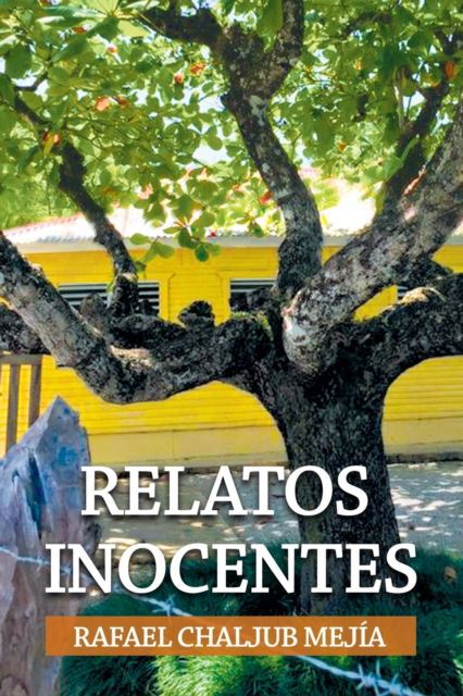 Relatos Inocentes - Rafael Chaljub Mejia - Livros - Editora Buho - 9789945221893 - 1 de março de 2022