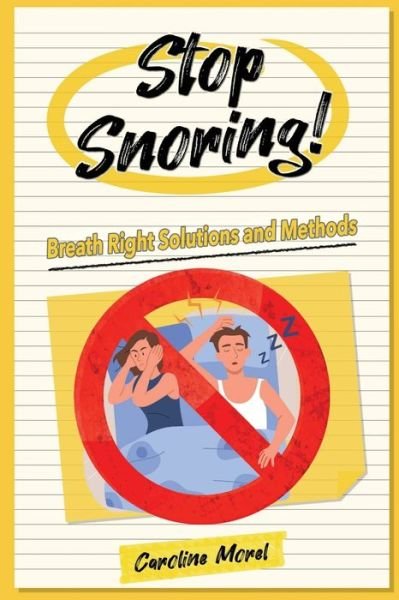 Caroline Morel · Stop Snoring!: Breath Right Solutions and Methods (Paperback Book) (2024)