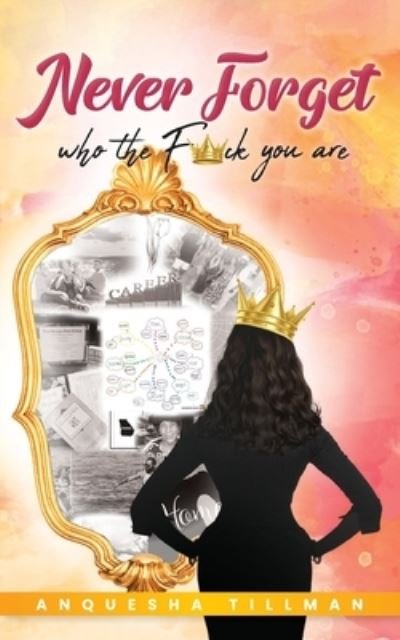 Cover for Anquesha Tillman · Never Forget Who the F&amp;#65533; &amp;#65533; &amp;#65533; &amp;#65533; ck You Are (Paperback Book) (2024)