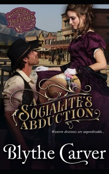 Cover for Blythe Carver · A Socialite's Abduction: A Western Bride Mystery Romance - Western Destinies (Paperback Book) (2022)