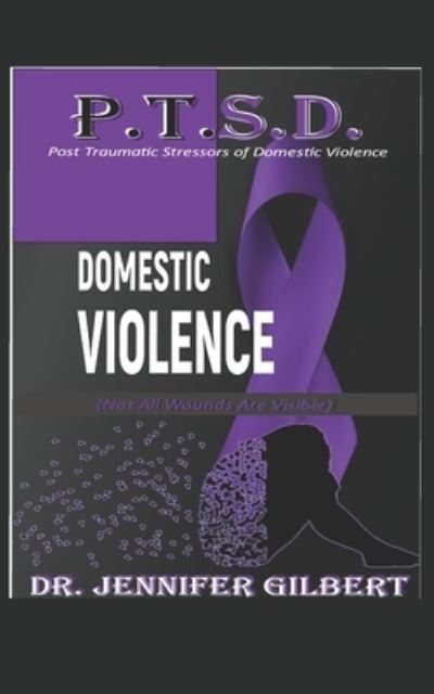 P.T.S.D. of Domestic Violence - Jennifer Gilbert - Książki - Independently Published - 9798461820893 - 22 sierpnia 2021