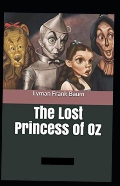 The Lost Princess of Oz Annotated - L Frank Baum - Böcker - Independently Published - 9798463321893 - 24 augusti 2021