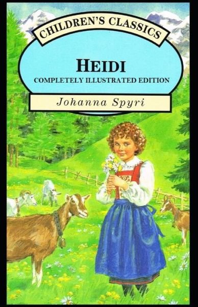 Cover for Johanna Spyri · Heidi: (Paperback Bog) [Completely Illustrated edition] (2021)
