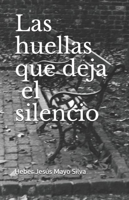 Cover for Heber Jesus Mayo Silva · Las huellas que deja el silencio (Pocketbok) (2021)