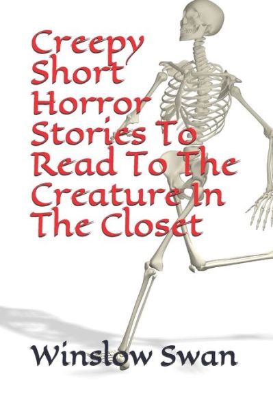 Cover for Winslow Swan · Creepy Short Horror Stories To Read To The Creature In The Closet (Paperback Book) (2020)