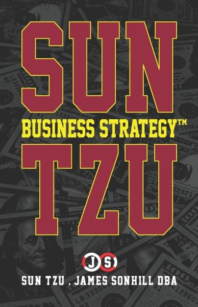 Sun Tzu Business Strategy (tm) - Sun Tzu - Kirjat - Independently Published - 9798575473893 - sunnuntai 28. kesäkuuta 2020