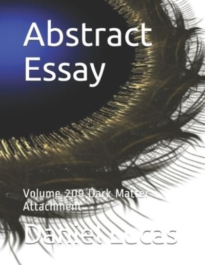 Abstract Essay - Daniel Lucas - Libros - Independently Published - 9798578188893 - 8 de diciembre de 2020
