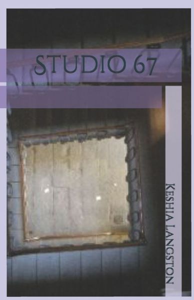 Studio 67 - Keshia Langston - Kirjat - Independently Published - 9798673652893 - sunnuntai 9. elokuuta 2020