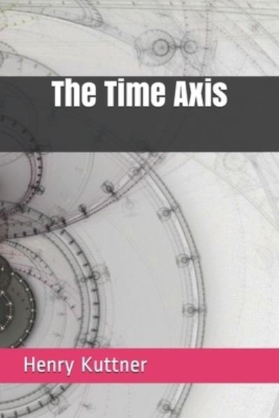 Cover for Henry Kuttner · The Time Axis (Paperback Book) (2021)